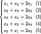 \begin{cases} x_1+x_2=2a_1~~(1) & \\ x_2+x_3=2a_2~~(2) & \\ x_3+x_4=2a_3~~(3)& \\ x_4+x_5=2a_4~~(4)& \\ x_5+x_1=2a_5~~(5)& \end{cases}